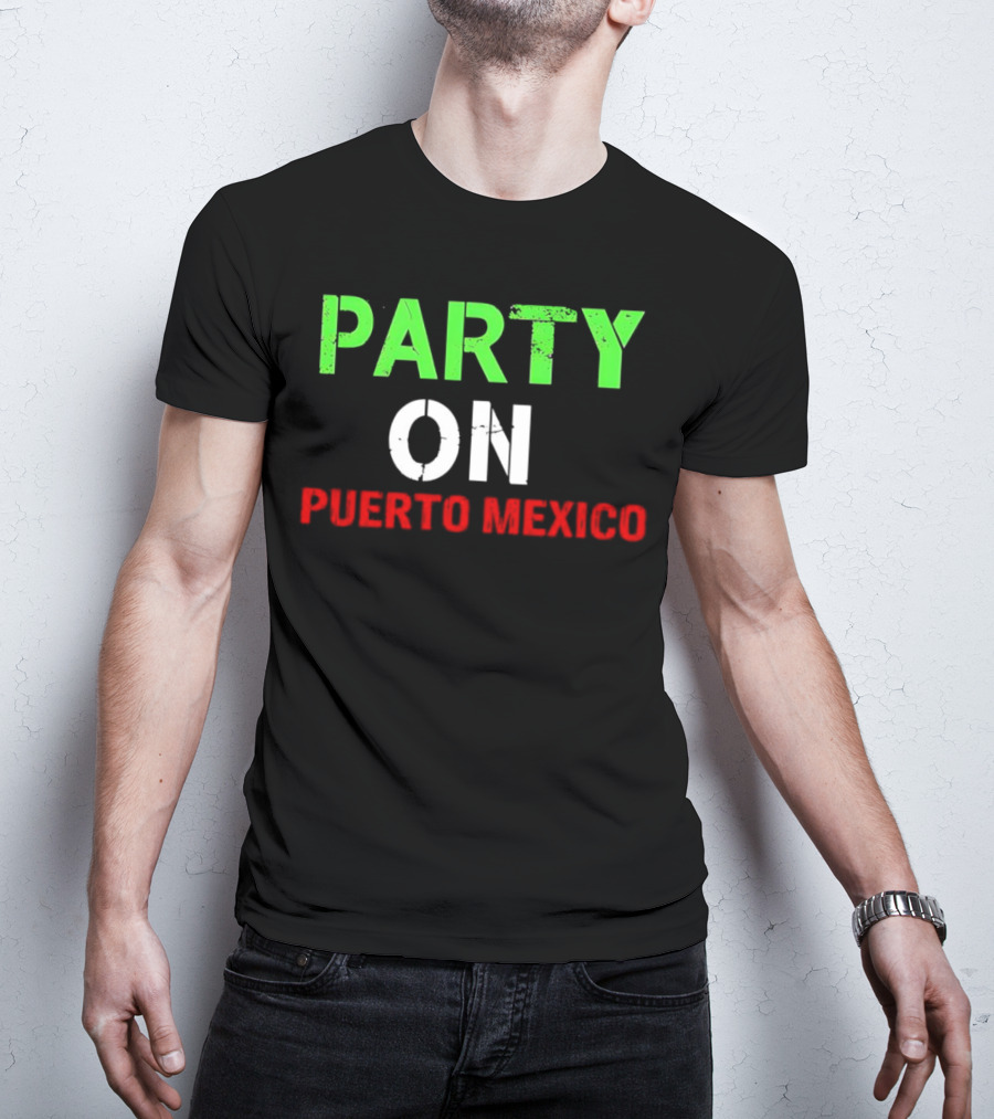 PARTY ON PUERTO MEXICO T-Shirt