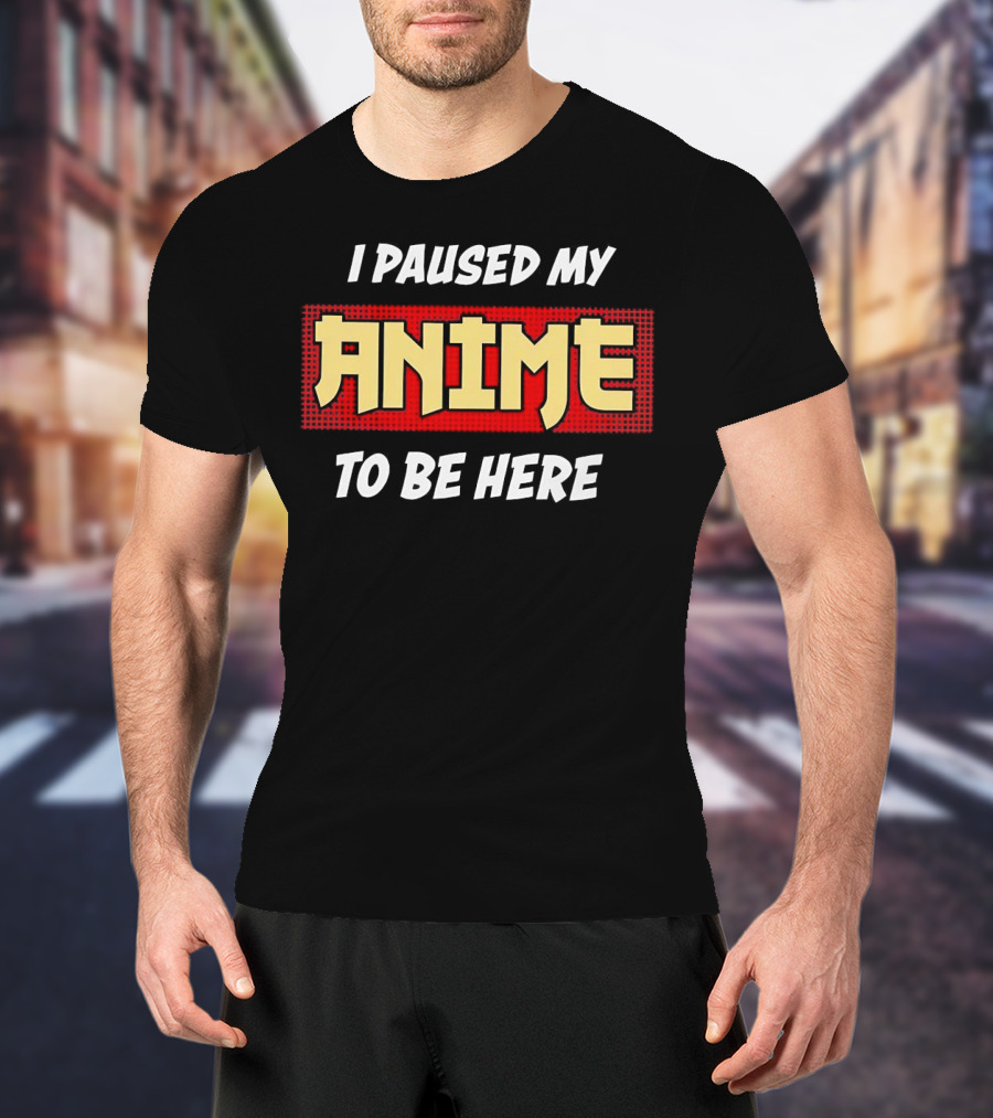 I Paused My Anime To Be Here Comic Style Retro Pop Culture T-Shirt