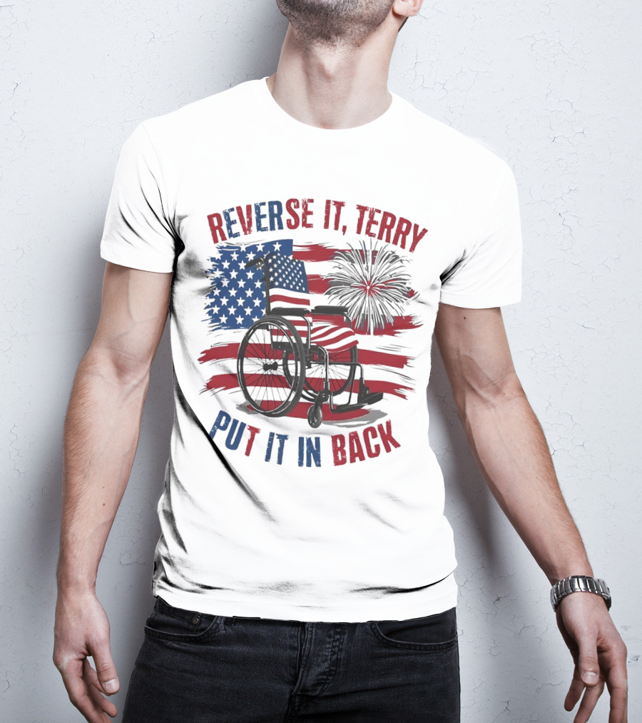 Reverse It Terry Put It In Back USA Flag Fireworks Wheelchair T-Shirt