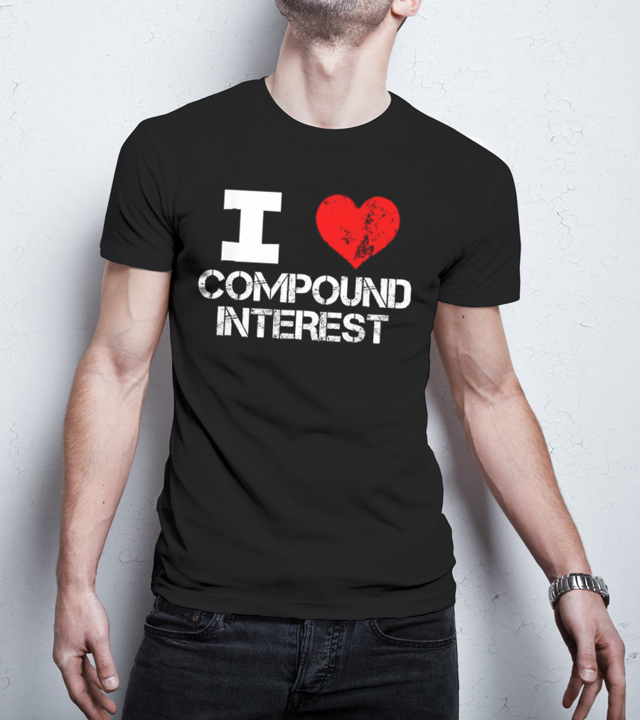 I Heart Love Compound Interest T-Shirt