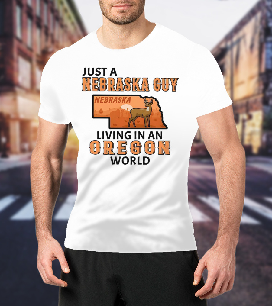 Just A Nebraska Guy Nebraska Living In An Oregon World T-Shirt