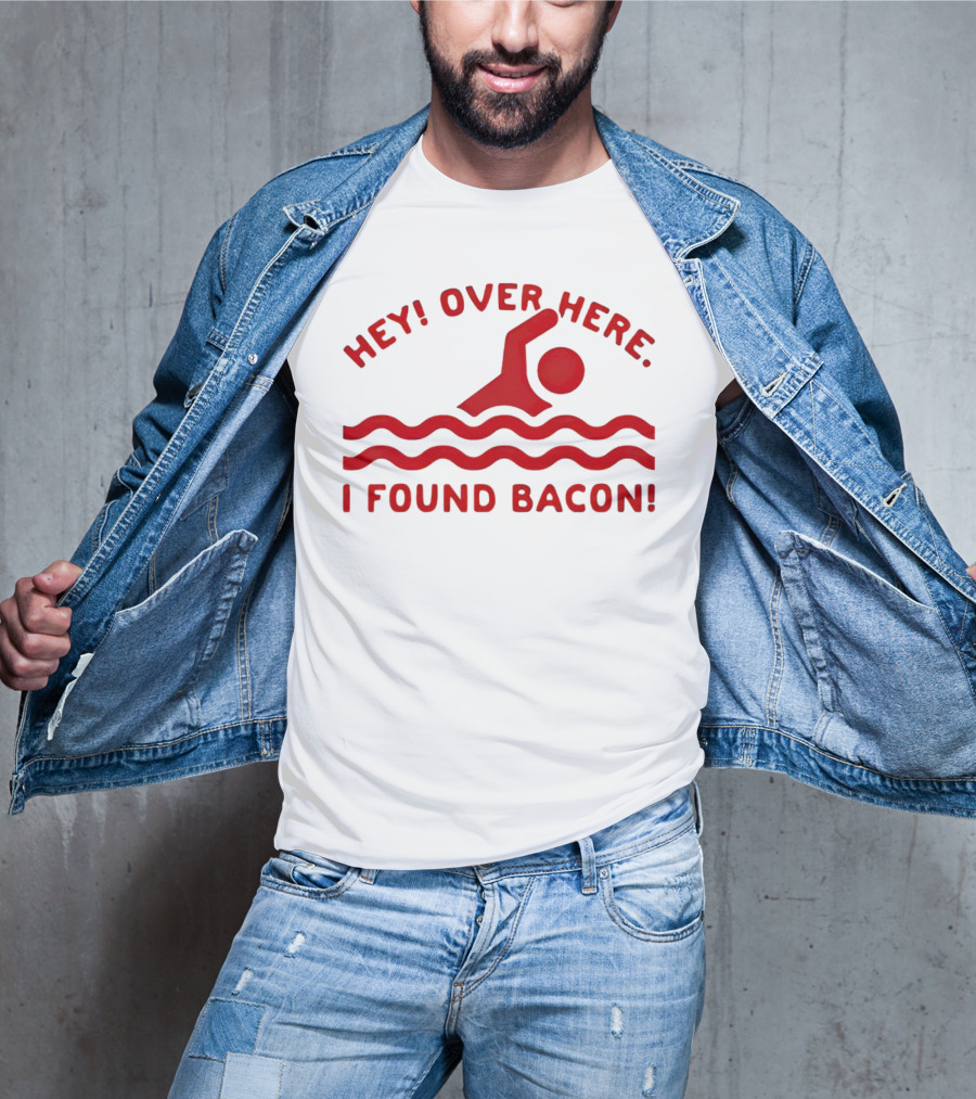 Hey Over Here I Found Bacon Swimming Pose T-Shirt