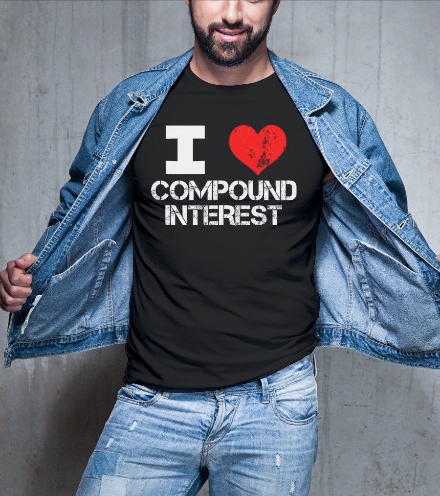 I Love Compound Interest Financial Enthusiast T-Shirt