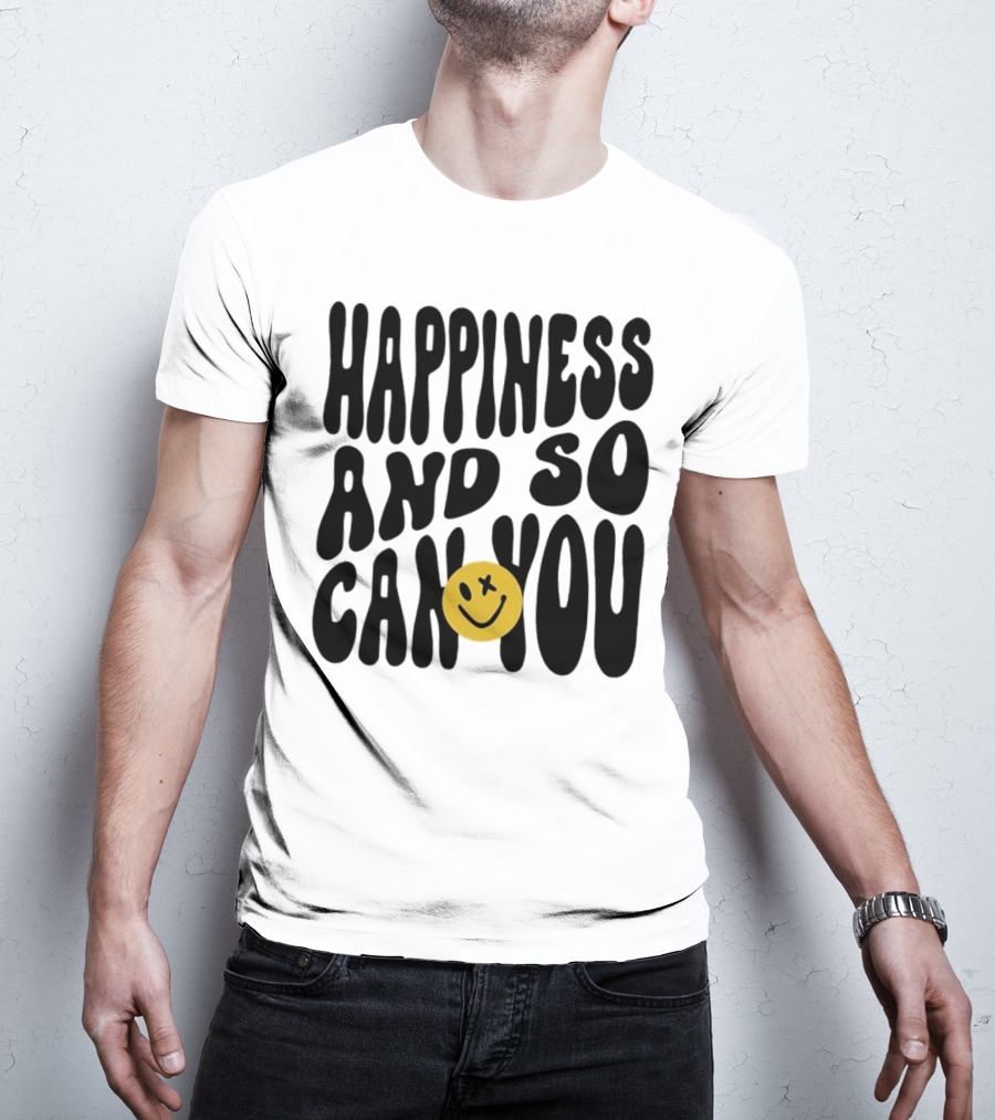 Happiness And So Can You Smiley Face T-Shirt