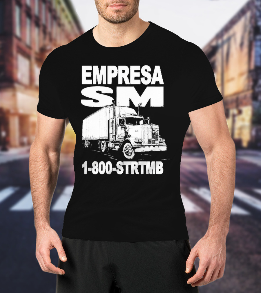 EMPRESA SM Trucking 1-800-STR TMB Logistics Big Rig T-Shirt