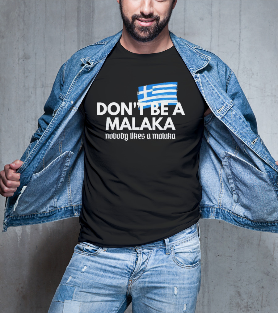 Don’t Be A Malaka Nobody Likes A Malaka Greek Flag T-Shirt