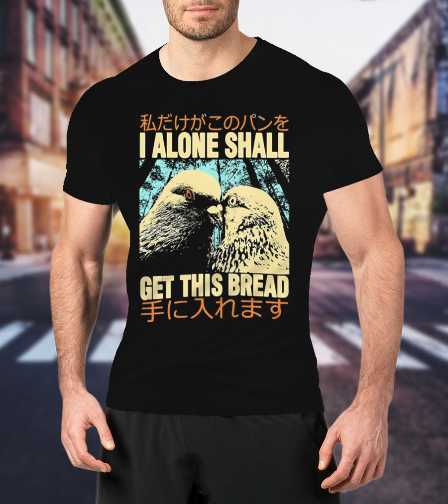 I Alone Shall Get This Bread Pigeon Art Japanese Text Comic T-Shirt