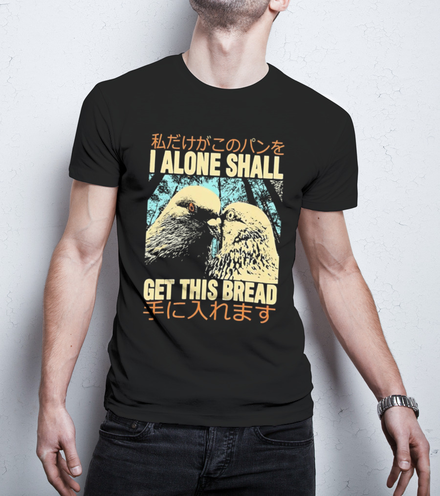 I Alone Shall Get This Bread Pigeon Art Japanese Text Comic T-Shirt