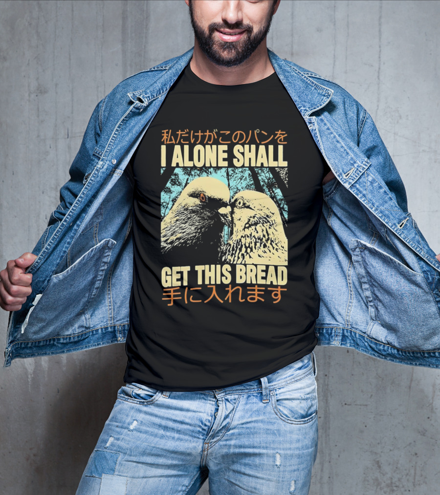 I Alone Shall Get This Bread Pigeon Art Japanese Text Comic T-Shirt