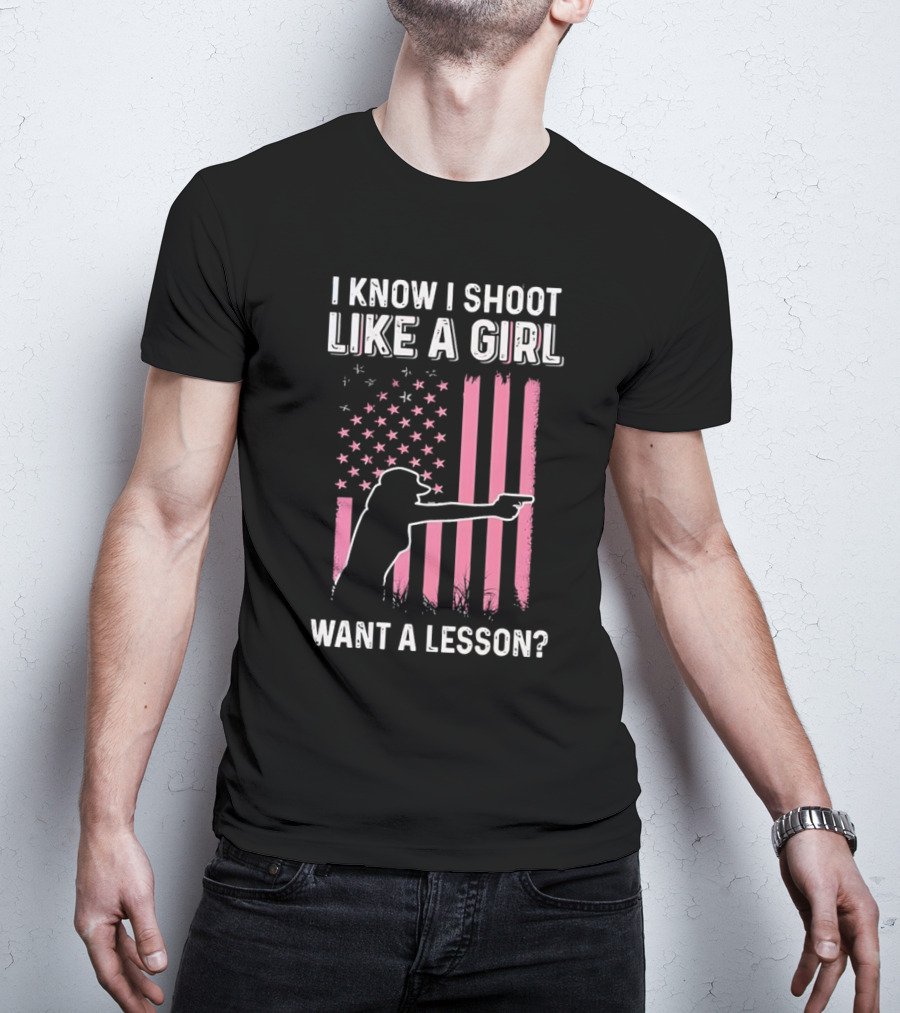 I Know I Shoot Like A Girl Want A Lesson Pink USA Flag T-Shirt