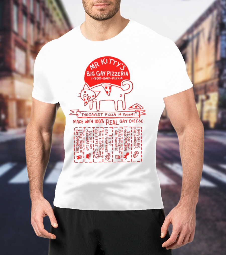 Mr Kitty's Big Gay Pizzeria The Gayest Pizza In Town Made With 100% Real Gay Cheese Fun Fluorescents Gay Pride Charity T-Shirt
