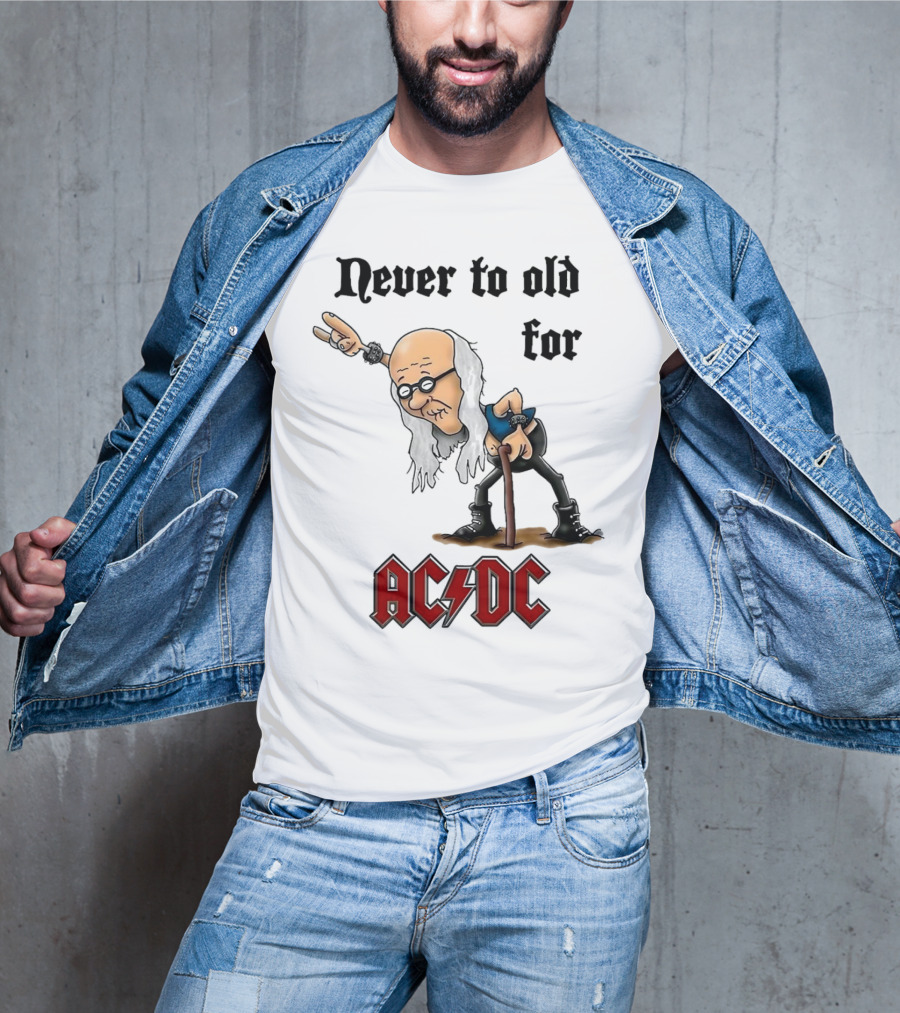 Never Too Old For AC/DC Rock Lover T-Shirt
