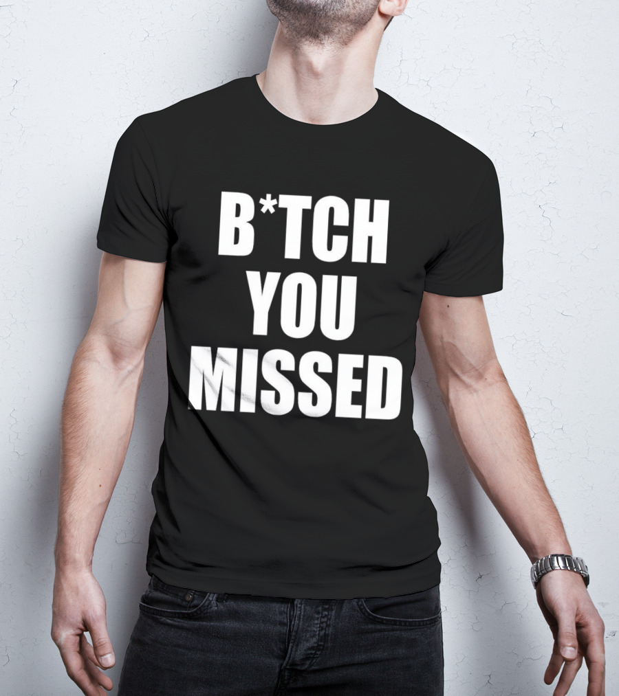 Tom Macdonald B*tch You Missed T-Shirt