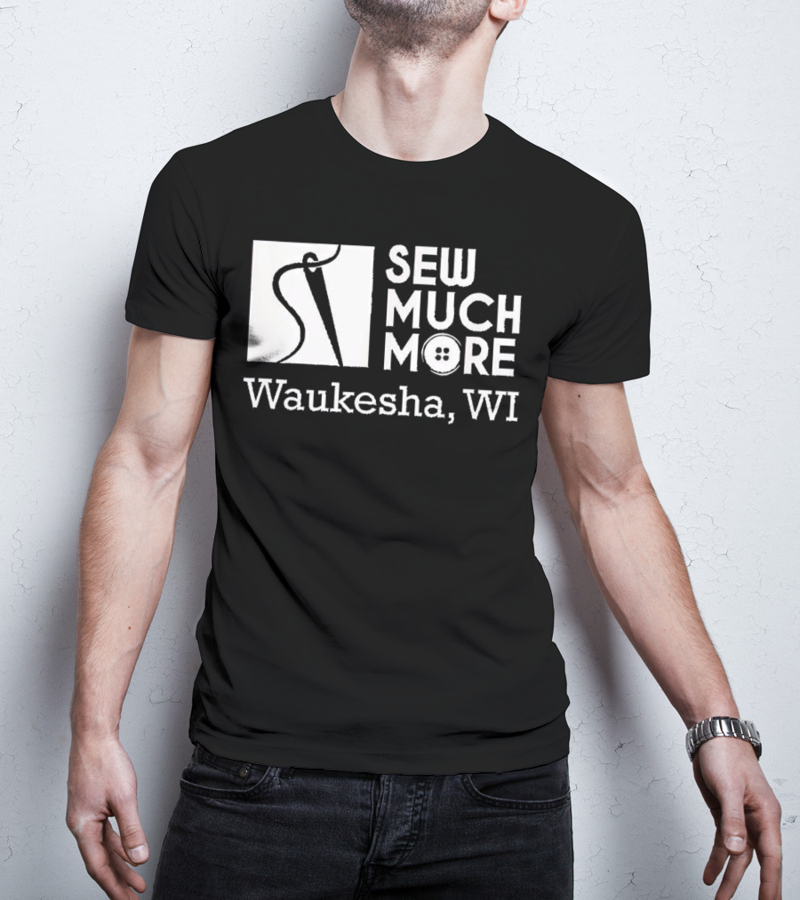 SEW MUCH MORE Waukesha WI Needle And Thread Button T-Shirt