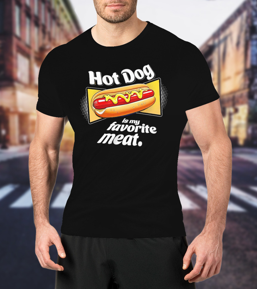 Hot Dog Is My Favorite Meat T-Shirt