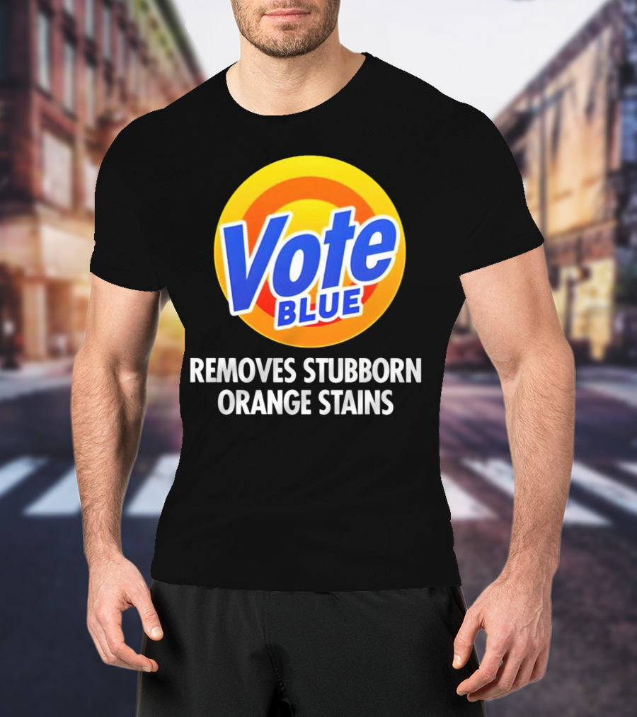 Vote Blue Removes Stubborn Orange Stains Laundry Detergent T-Shirt