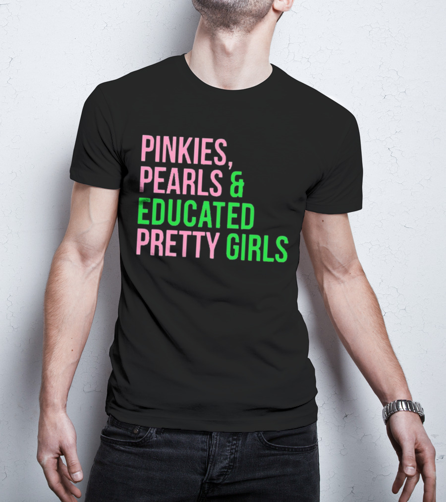 Pinkies Pearls And Educated Pretty Girls T-Shirt
