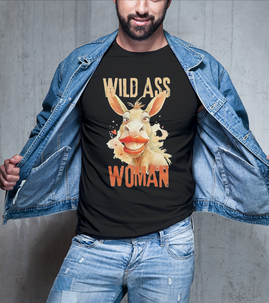 WILD ASS WOMAN T-Shirt