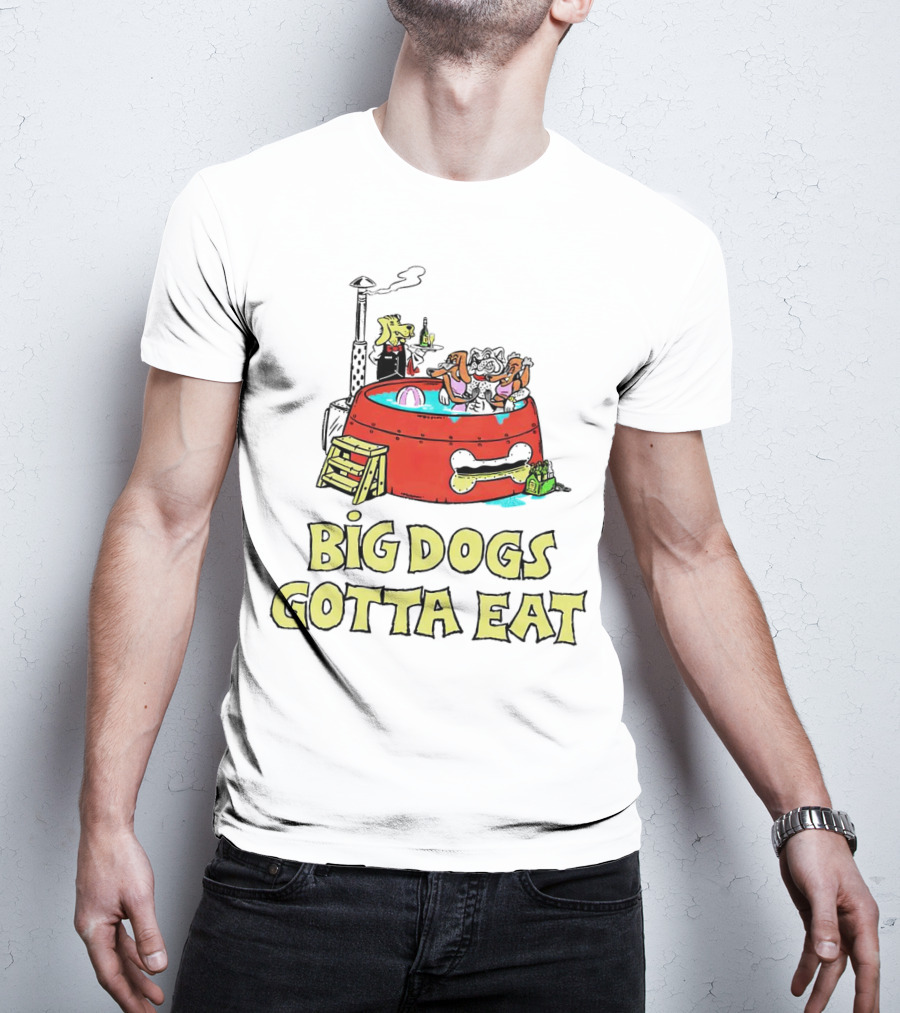 Big Dogs Gotta Eat Pool Party Fun In Dog Bone Hot Tub T-Shirt
