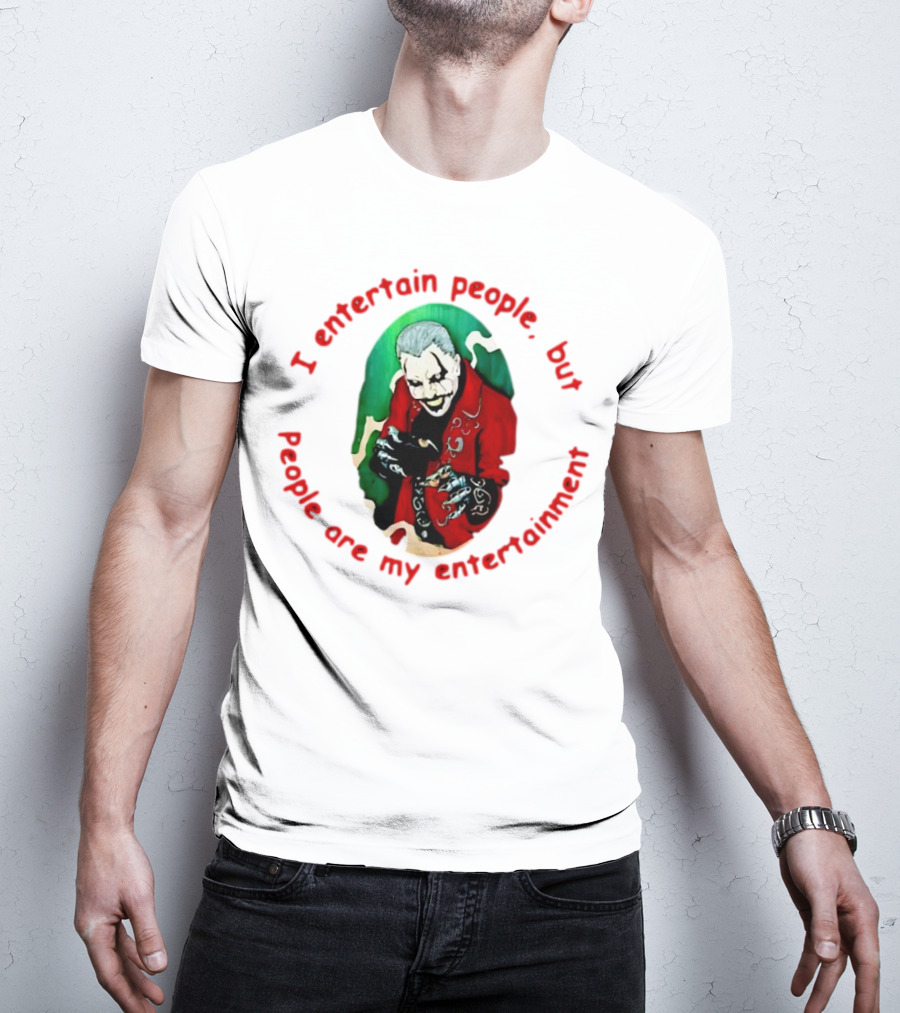 Joker I Entertain People But People Are My Entertainment Red Green Black T-Shirt