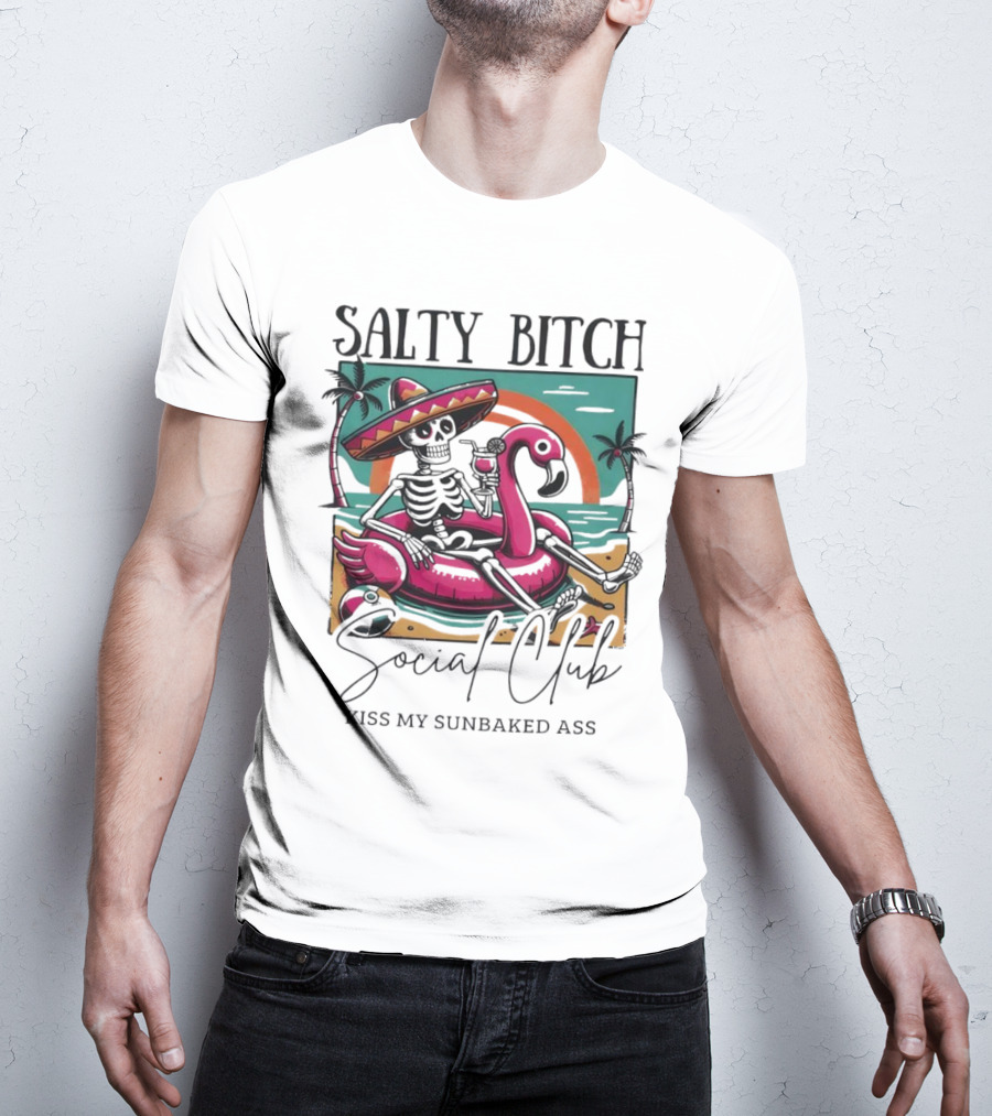 Salty Bitch Skeleton On Flamingo Float In Sunset Beach Scene With Kiss My Sunbaked Ass Text T-Shirt