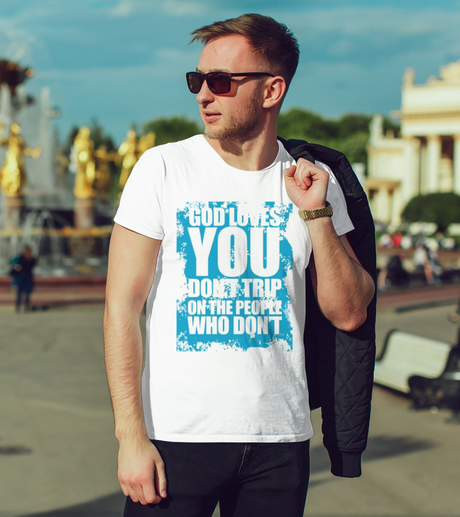 God Loves You Don't Trip On The People Who Don't Blue Distressed Print T-Shirt