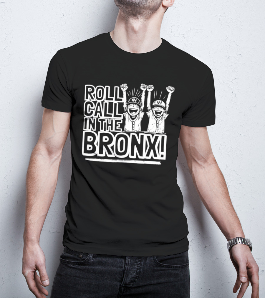 New York Yankees Roll Call In The Bronx Fans Celebrate Baseball Team Iconic Moment T-Shirt
