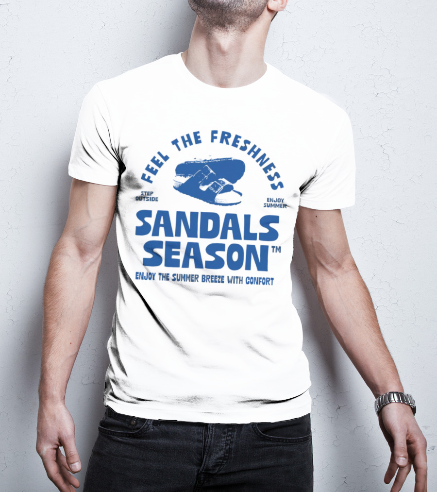 FEEL THE FRESHNESS STEP OUTSIDE ENJOY SUMMER SANDALS SEASON ENJOY THE SUMMER BREEZE WITH CONFORT T-Shirt