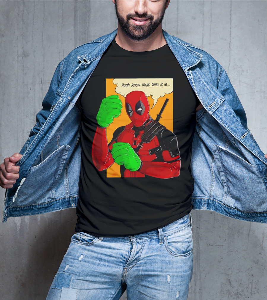 Hugh Know What Time It Is Deadpool Hulk Smash T-Shirt
