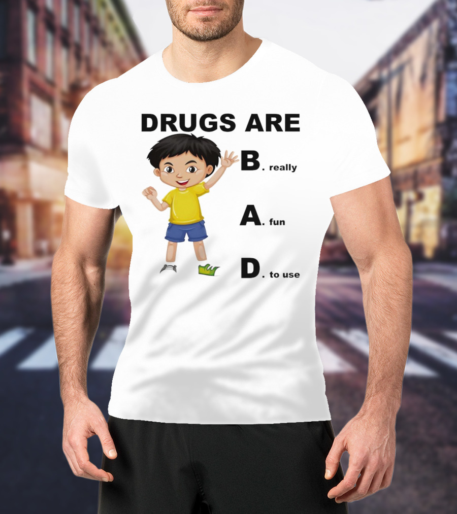 DRUGS ARE BAD B. Really A. Fun D. To Use Kid Boy T-Shirt