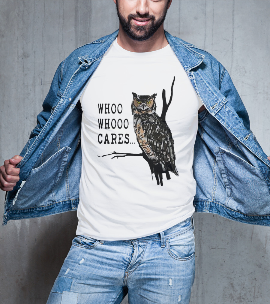 Whoo Whooo Cares Owl T-Shirt