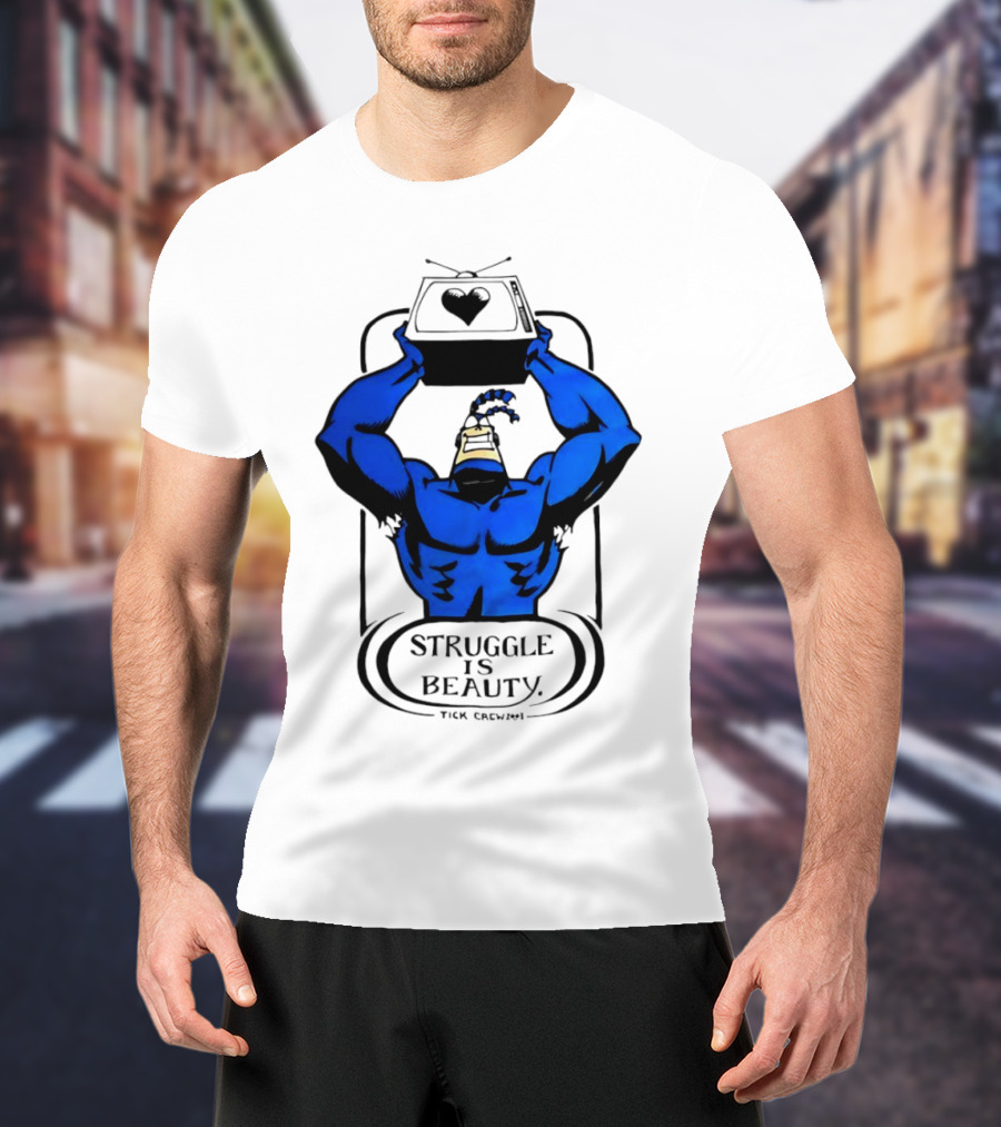 Struggle Is Beauty Tick Crew Blue Superhero Lifting Television T-Shirt