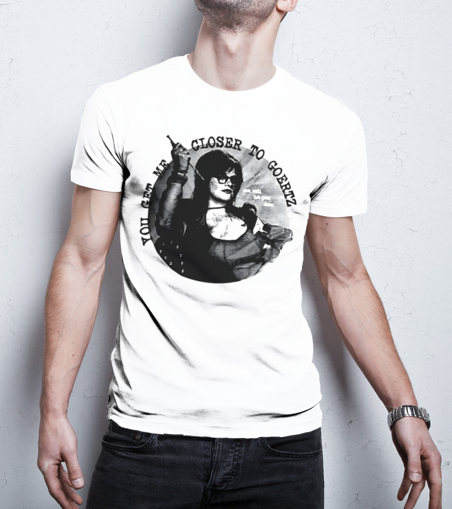 You Get Me Closer To Goertz With Character Holding Needle And Thread T-Shirt