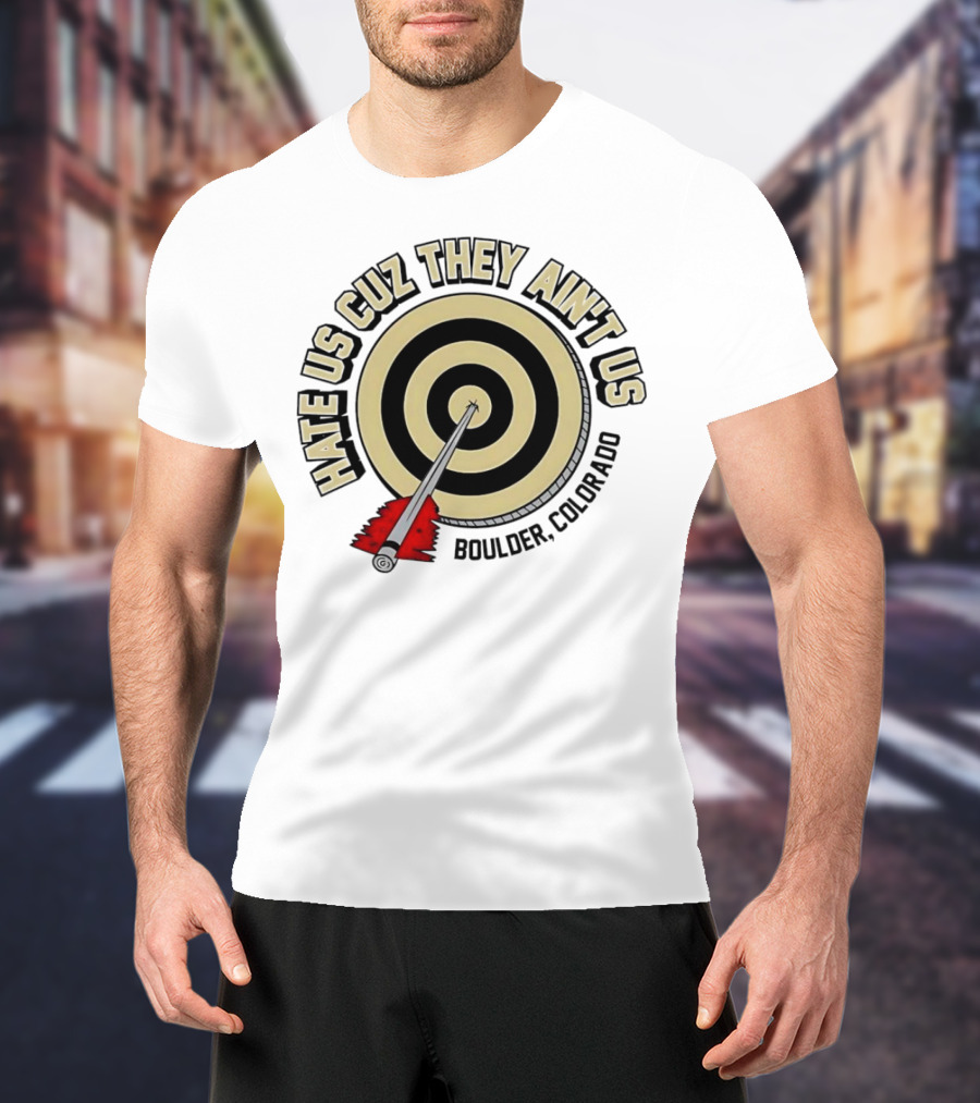 Hate Us Cuz They Ain't Us Boulder Colorado Target Arrow T-Shirt