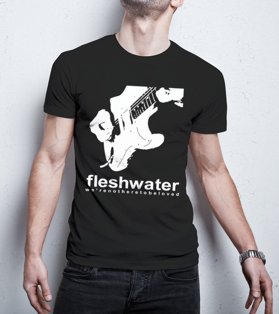 Fleshwater We're Not Here To Be Loved Guitar T-Shirt