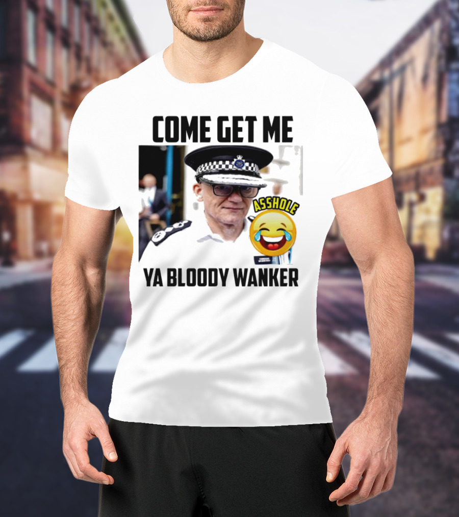Come Get Me Ya Bloody Wanker Police Officer Asshole Emoji T-Shirt