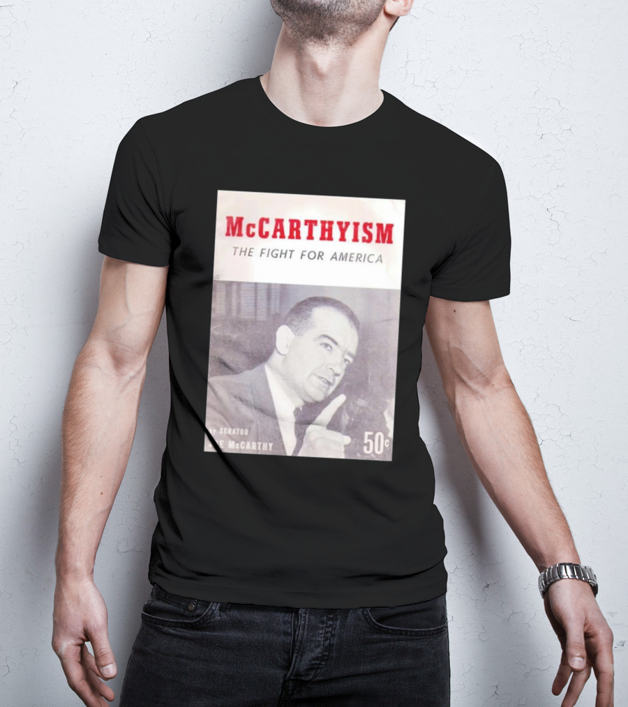 McCarthyism The Fight For America By Senator Joe McCarthy 50c T-Shirt