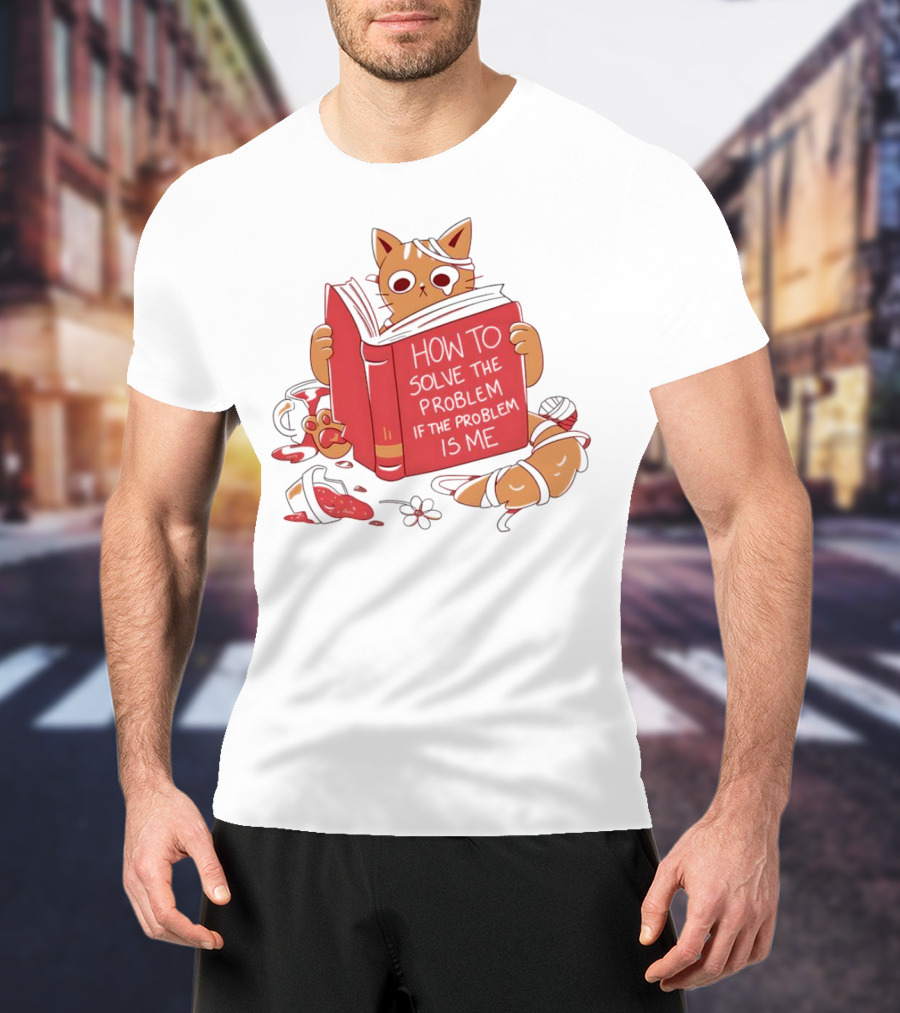 How To Solve The Problem If The Problem Is Me Cat Reading Book T-Shirt