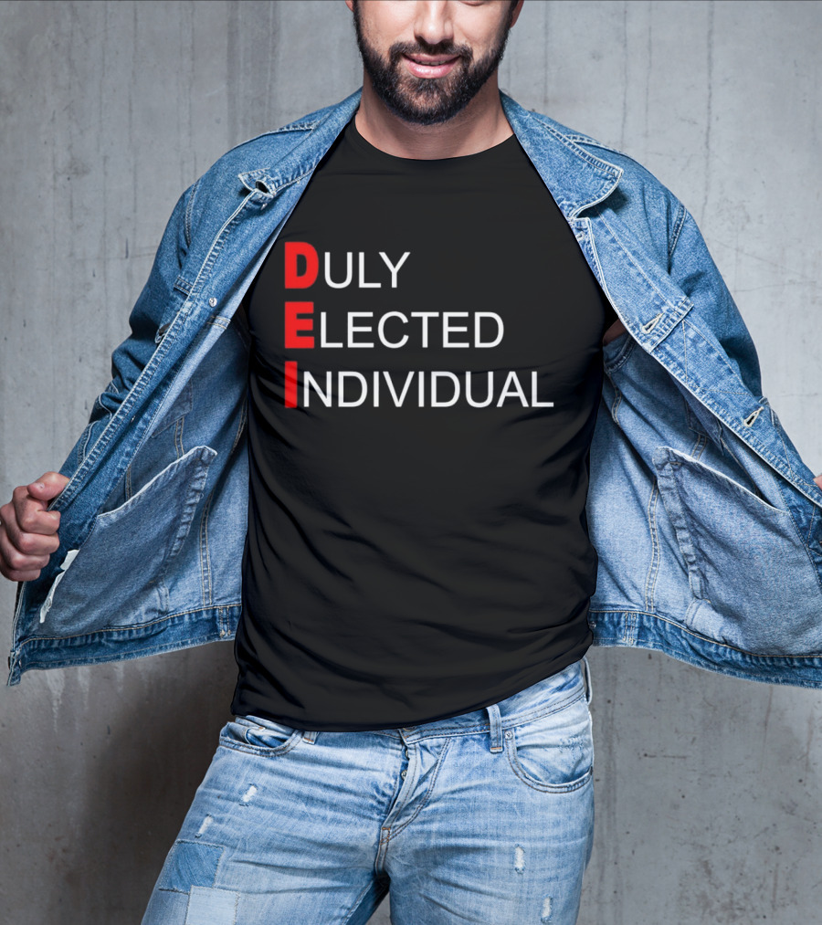 DEI Duly Elected Individual Text T-Shirt