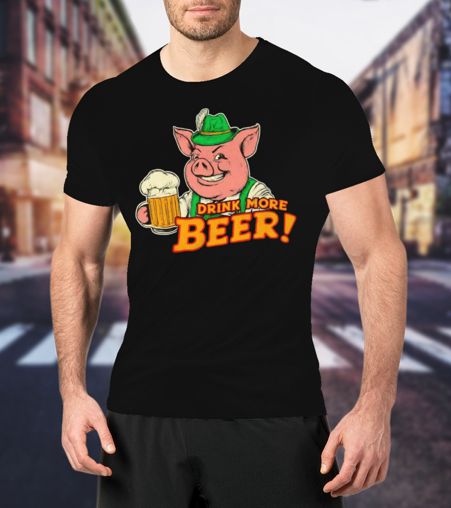 Oktoberfest Bavarian Pig Drink More Beer T-Shirt