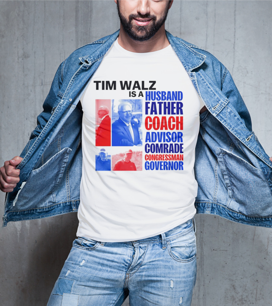 Tim Walz Is A Husband Father Coach Advisor Comrade Congressman Governor T-Shirt