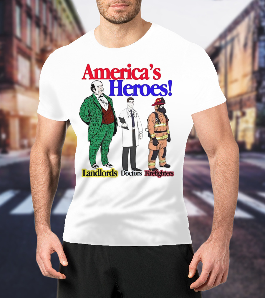 America’s Heroes Landlords Doctors Firefighters Cartoon Characters T-Shirt