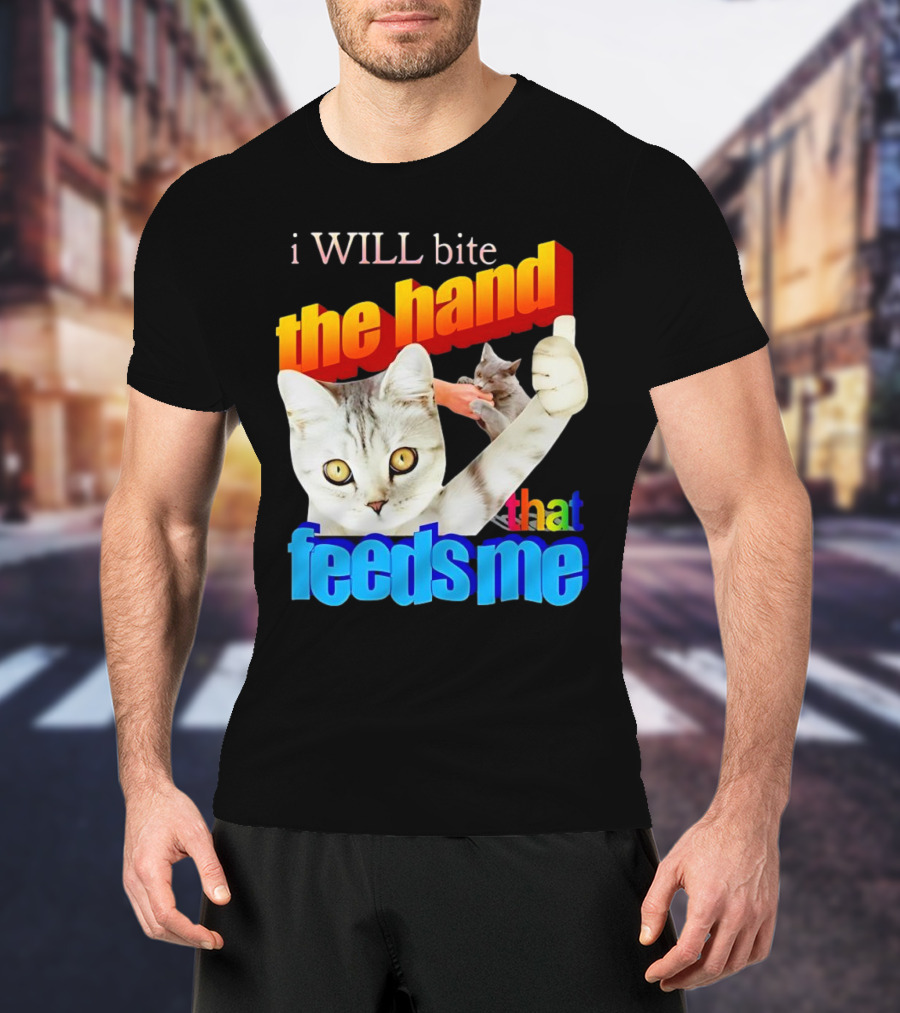 I WILL Bite The Hand That Feeds Me Cat T-Shirt
