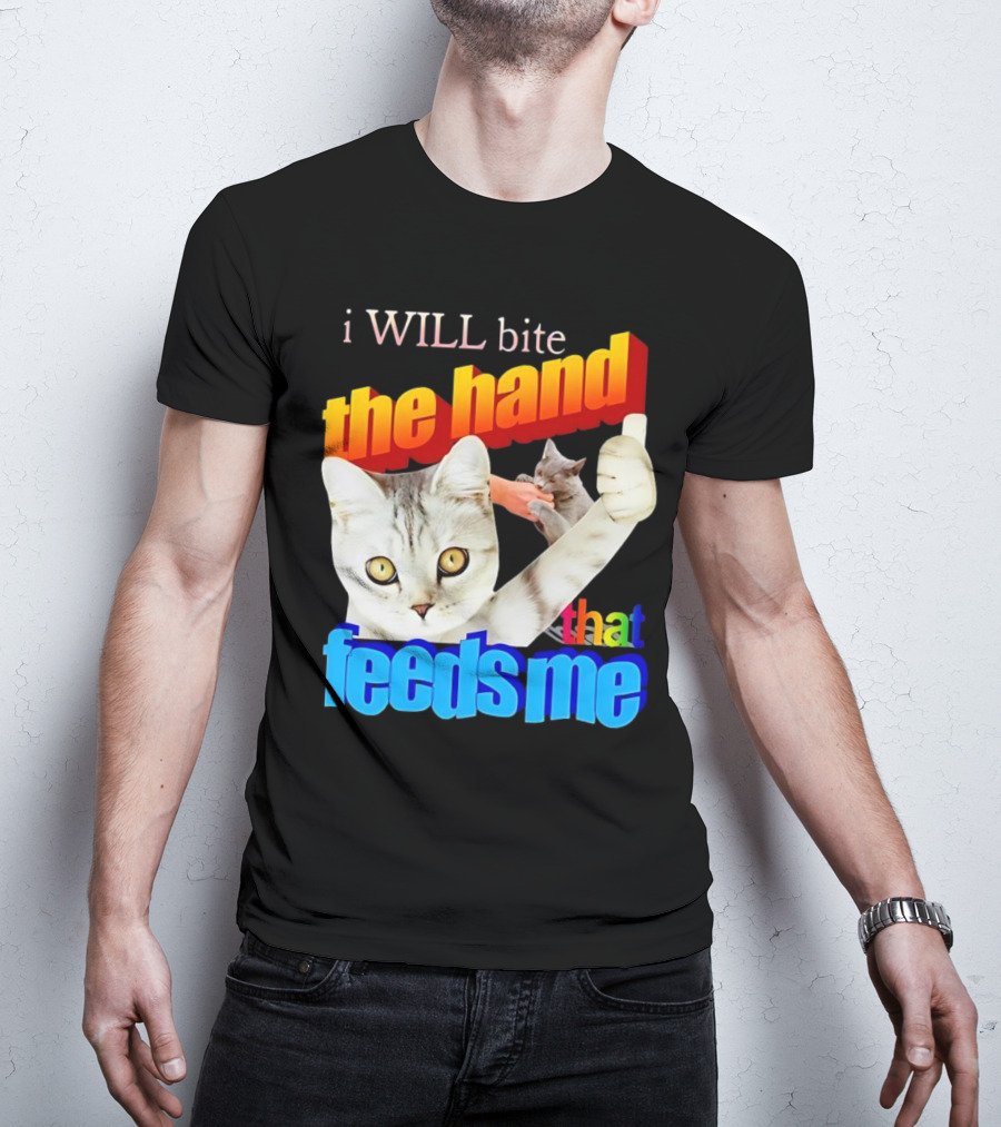 I WILL Bite The Hand That Feeds Me Cat T-Shirt