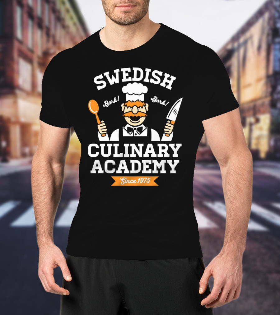 SWEDISH CHEF BORK BORK CULINARY ACADEMY SINCE 1975 T-Shirt