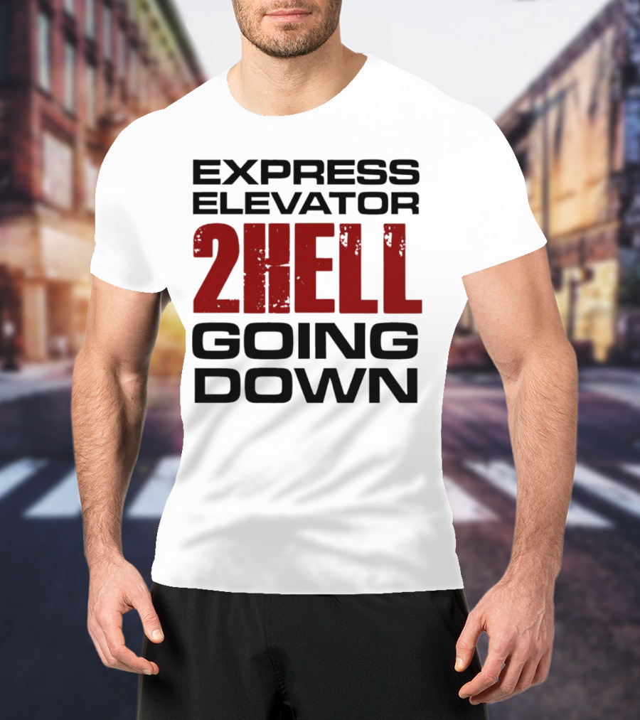 Express Elevator 2Hell Going Down T-Shirt