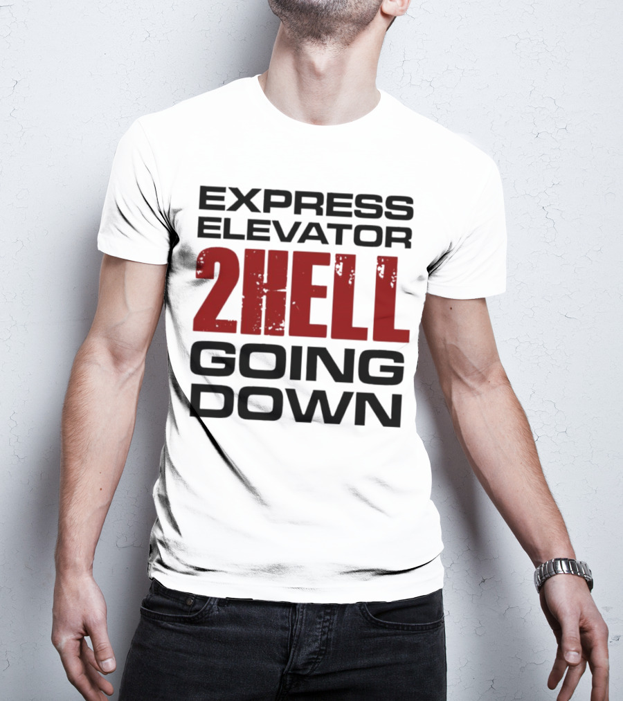 Express Elevator 2Hell Going Down T-Shirt