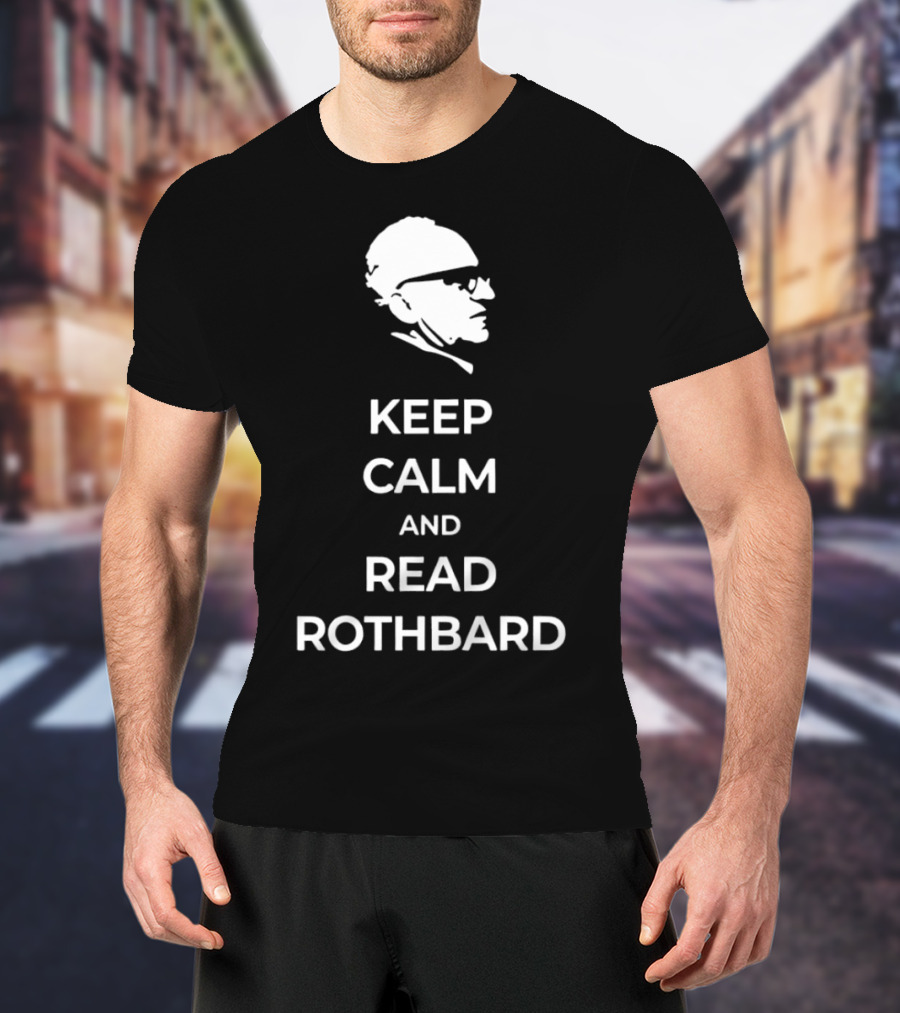 Keep Calm And Read Rothbard Murray T-Shirt