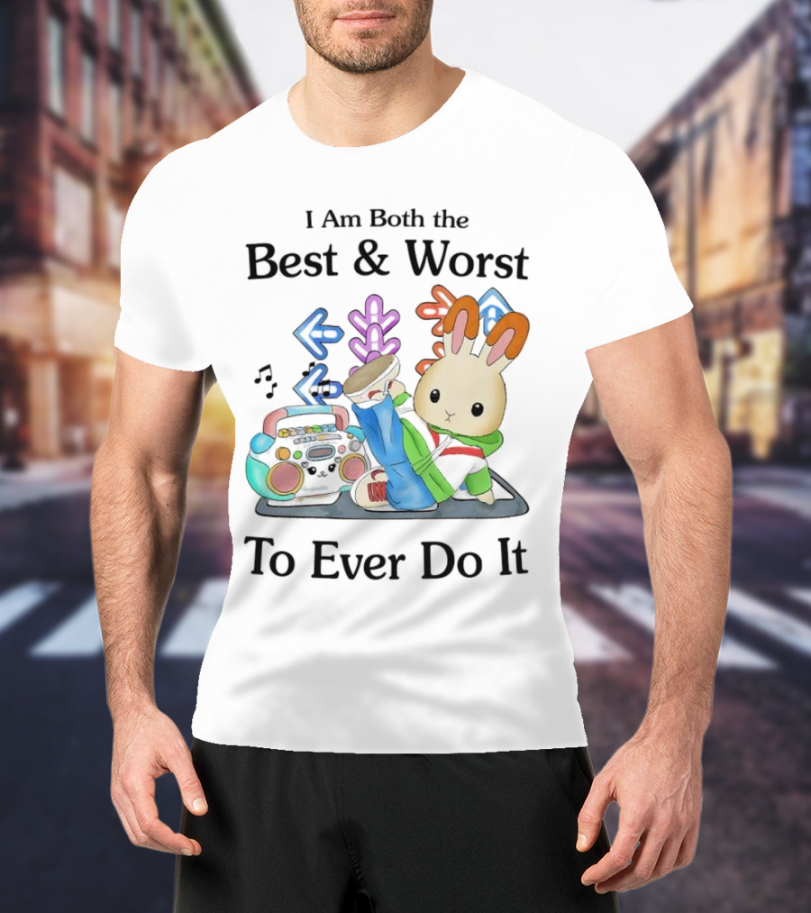 Rabbit Hip Hop Dance I Am Both The Best And Worst To Ever Do It Boombox Music Notes T-Shirt