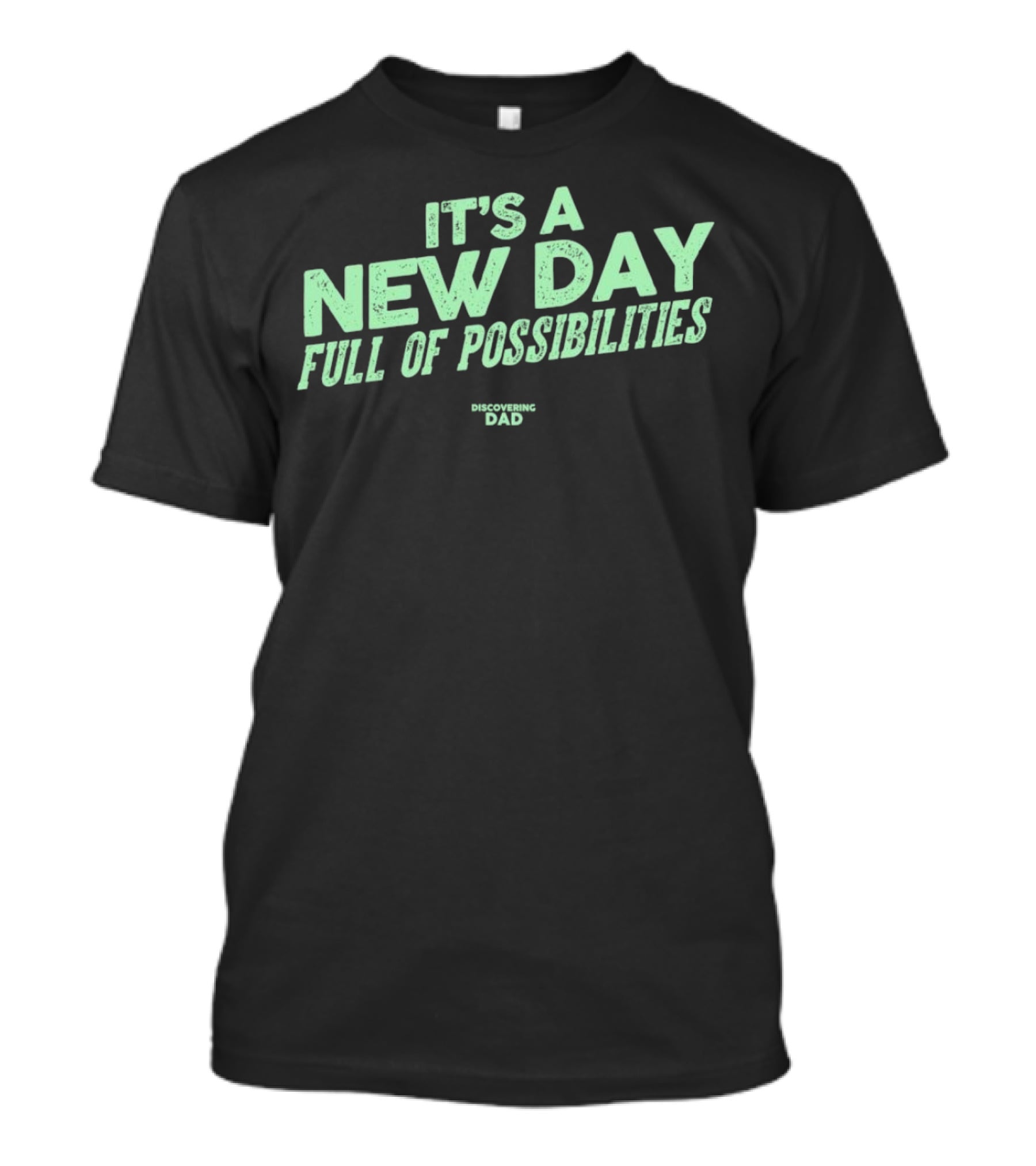 It's A New Day Full Of Possibilities Discovering Dad T-Shirt
